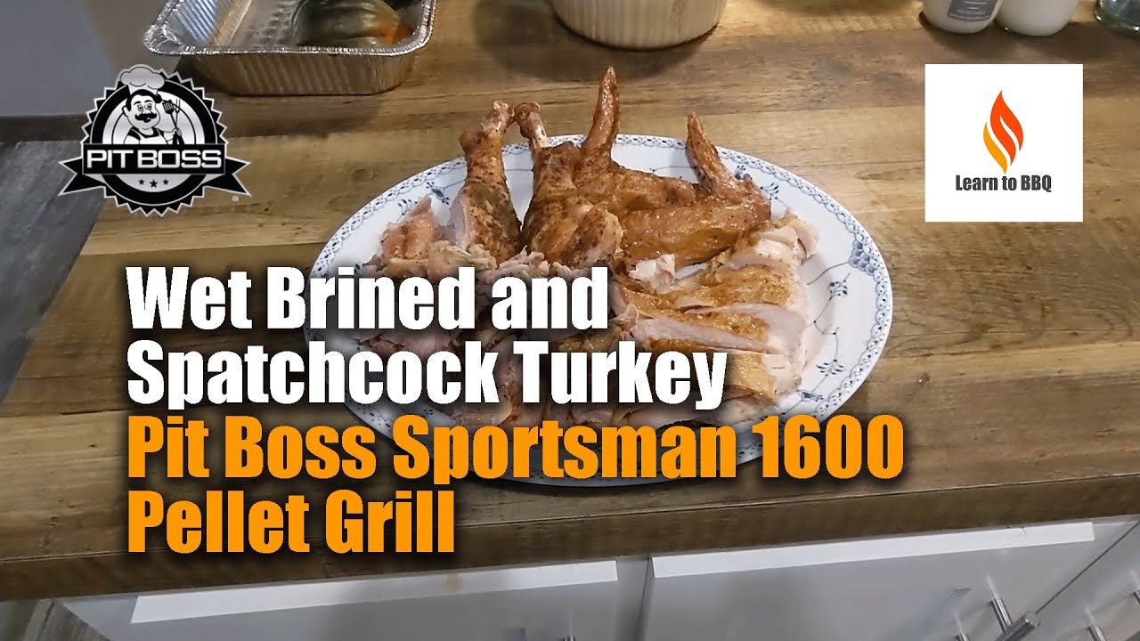 Wet Brined Turkey: Spatchcocked & Grilled To Perfection On The Pit Boss Sportsman 1600!