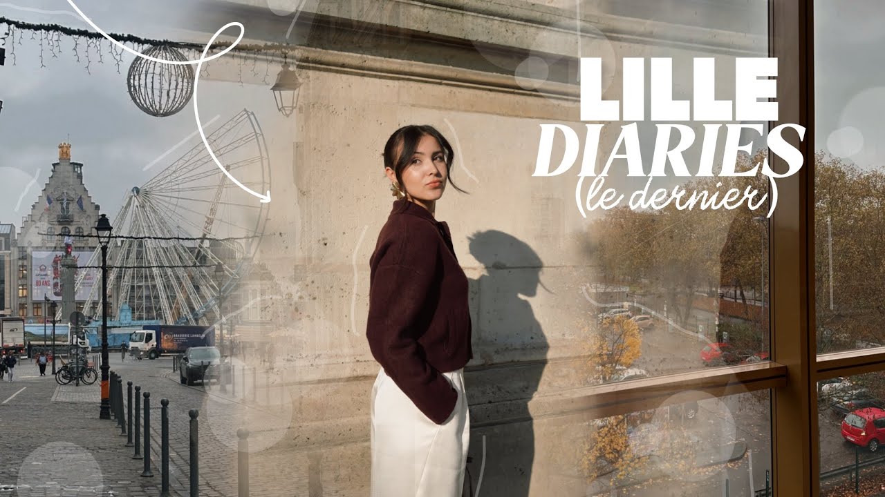 LILLE DIARIES : il ne me reste plus qu'un mois ici 😳