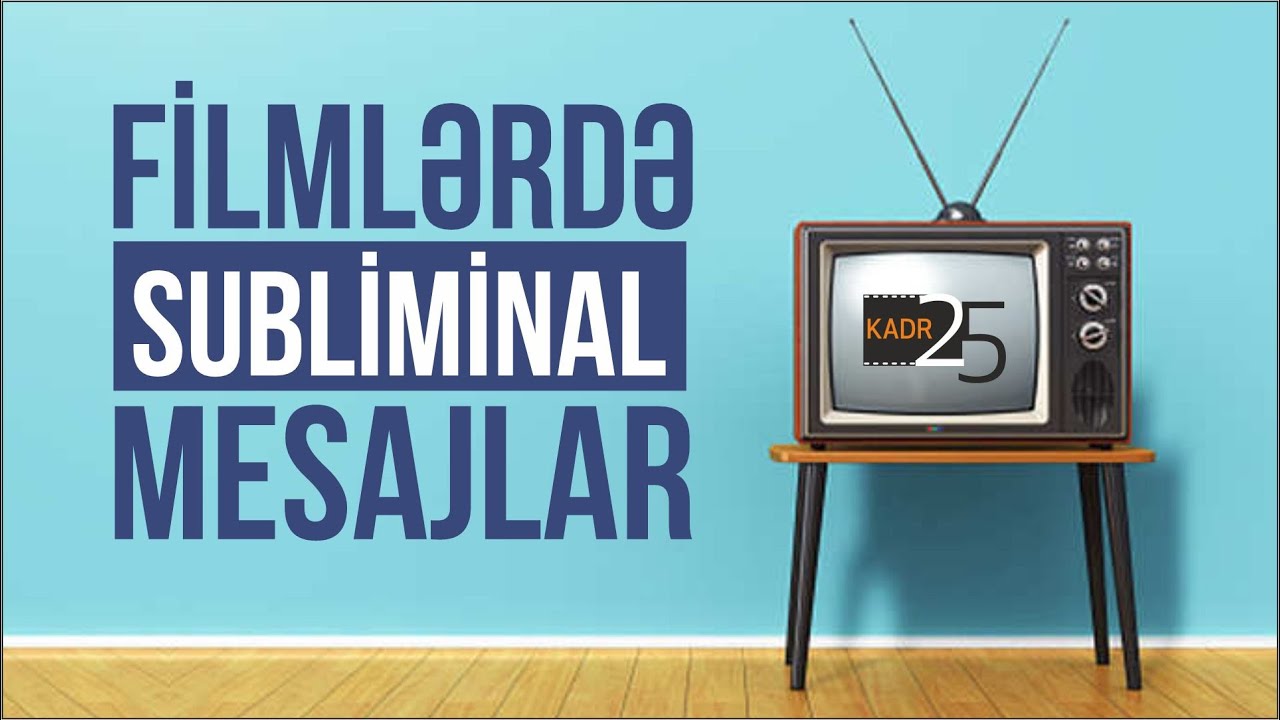 Filmlərdə Subliminal Mesajlar - 25-ci Kadr - Ülvi Müzəffərli