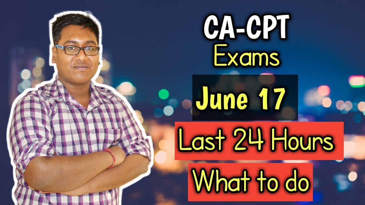 CA-CPT | June 2017 Last 24 Hrs Left | what to DO