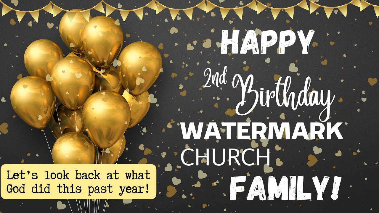 Watermark Church's Second Birthday Celebration
