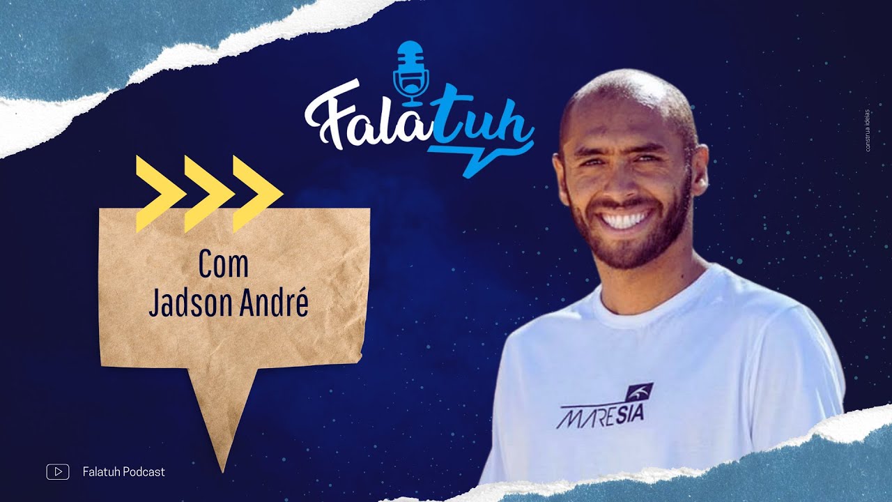 JADSON ANDR&Eacute; - FalaTuh Podcast #21