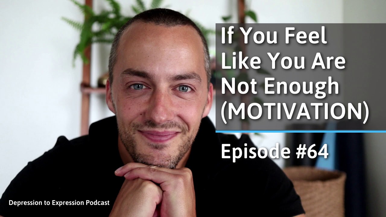 If You Feel like You Aren't GOOD ENOUGH...this will make you feel good | Depression to Expression