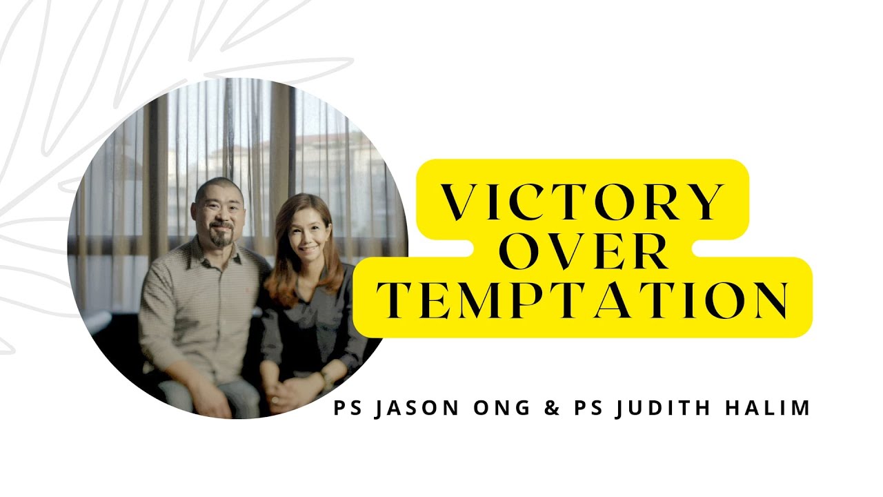 Victory Over Temptation - Ps Jason Ong & Ps Judith Halim