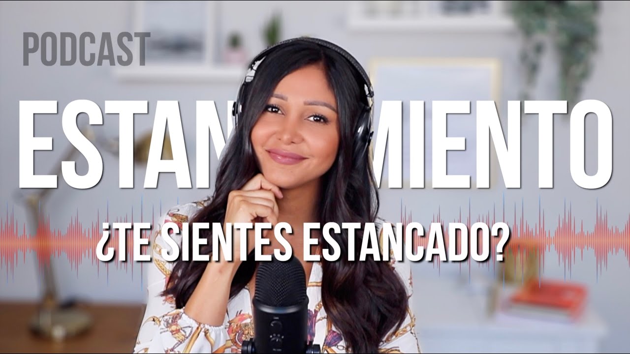 Cómo dejar de sentirte ESTANCADO | Podcast de motivación