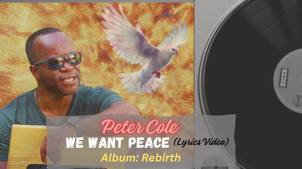 Peter Cole - We Want Peace (Lyrics Video)