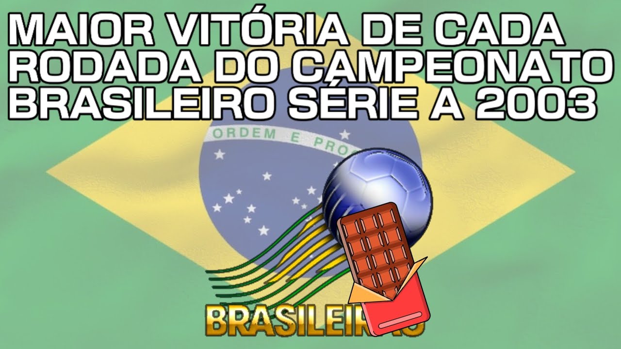 Maior vitória de cada rodada do Campeonato Brasileiro Série A 2003.