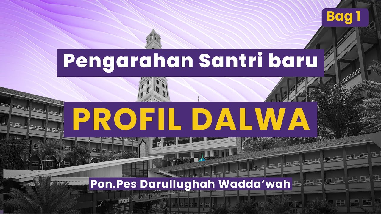 PROFIL PONPES DALWA || PENGARAHAN SANTRI BARU || BAGIAN PERTAMA