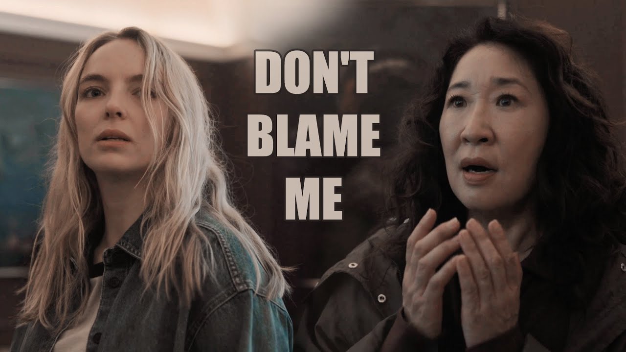 killing eve // don't blame me