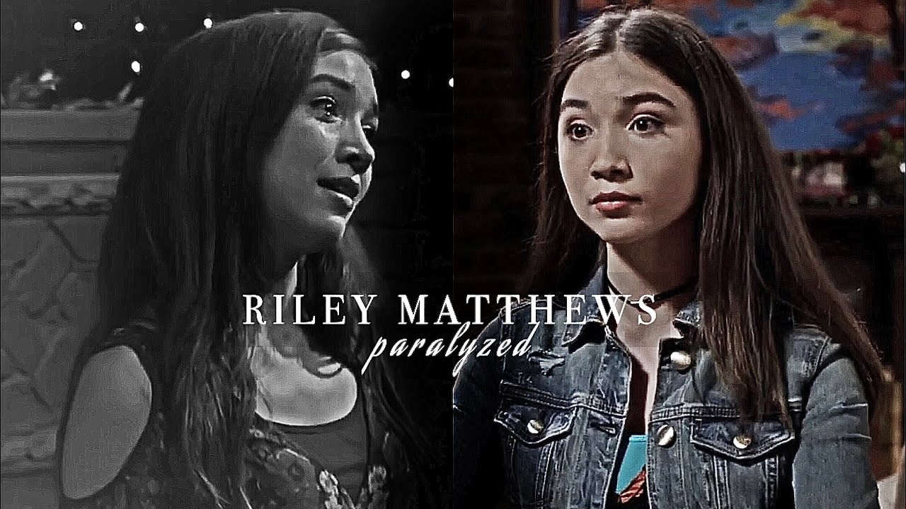 Riley Matthews | PARALYZED