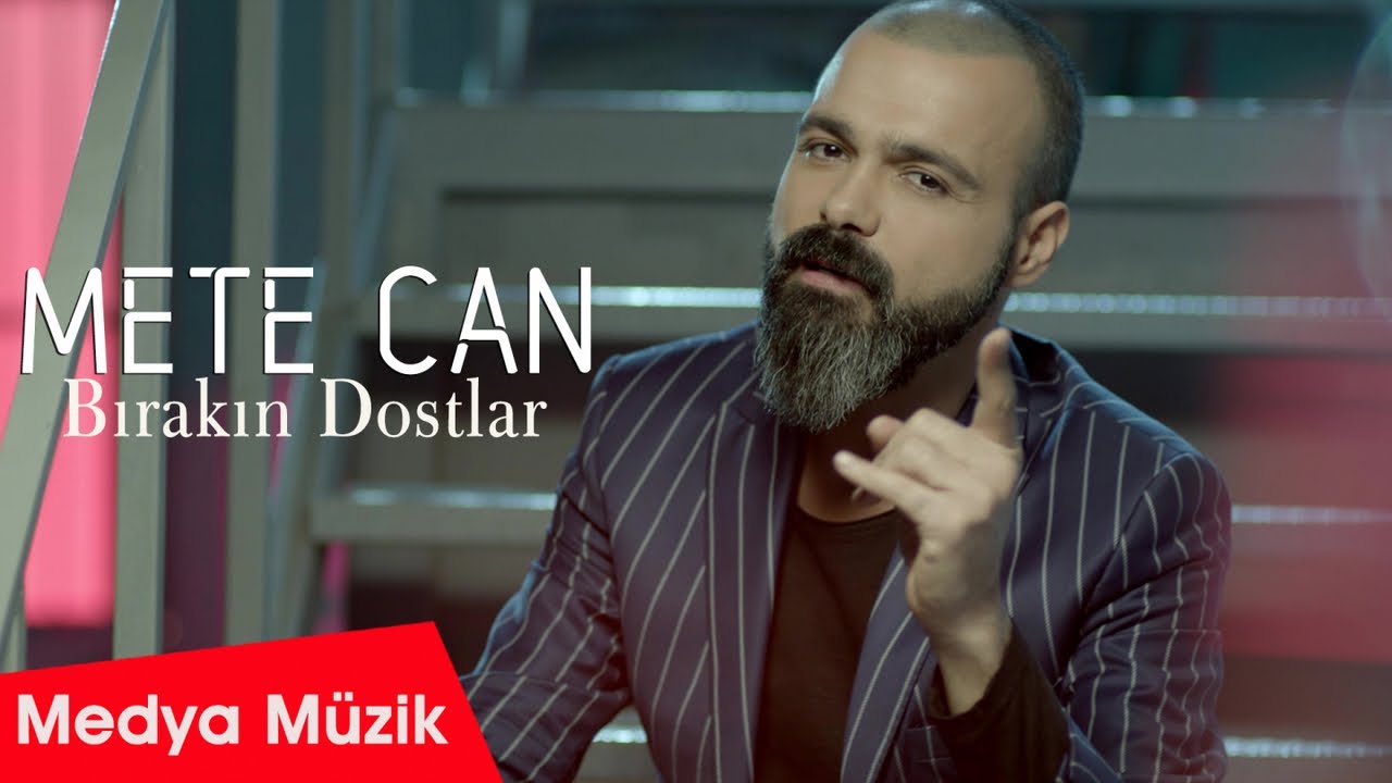 Mete Can - Bırakın Dostlar - [Official Video &copy; 2019 Medya M&uuml;zik]