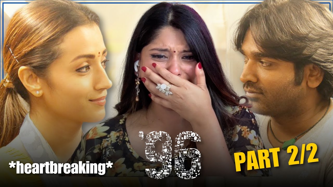 96 (2018) Реакция на фильм (ЧАСТЬ 2/2)!! Я Виджай Сетупати | Триша Кришнан | К. Прем Кумар