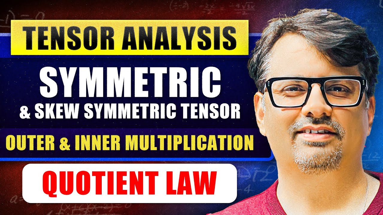 Tensor Analysis | Symmetric & Skew Symmetric Tensor | Inner multiplication & Quotient | By GP Sir