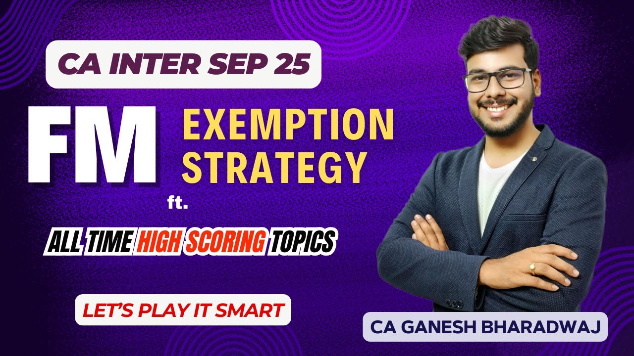 CA INTER FM | EXEMPTION STRATEGY | TOP SCORING TOPICS | SEP 2025 EXAMS