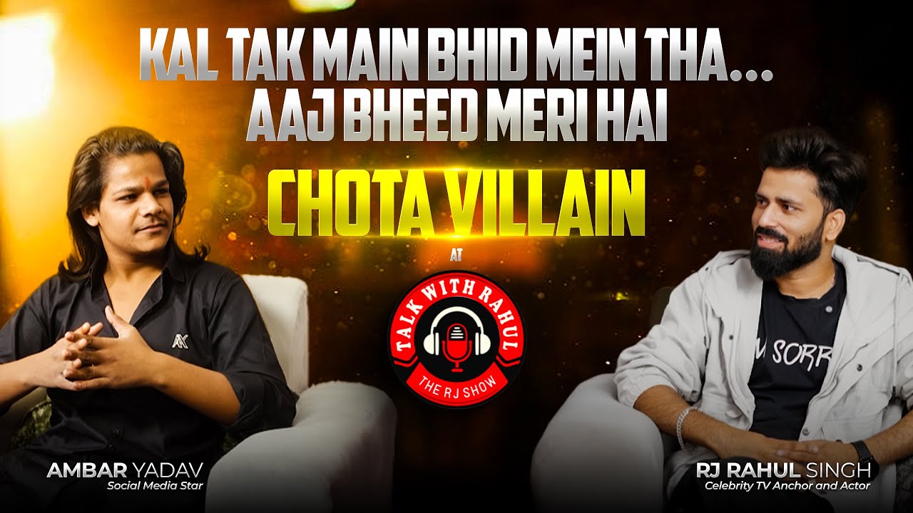 CHOTA VILLAIN / TALK WITH RAHUL / SOCIAL MEDIA STAR / THERJSHOW /BRANDED BUDDIES / VIRAL PODCAST