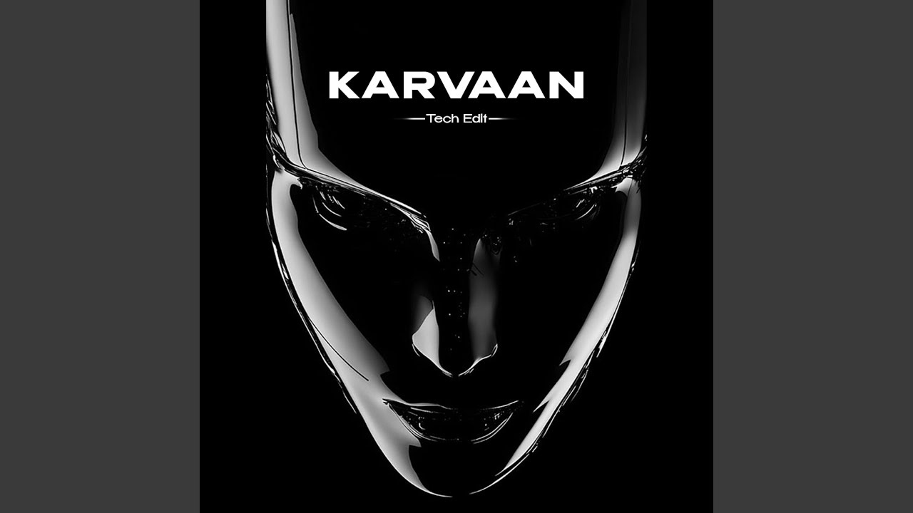 Karvaan (Tech Edit)