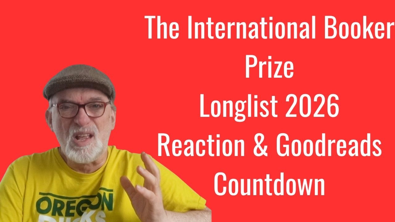 The International Booker Prize Longlist 2026 - Reaction & Goodreads Countdown