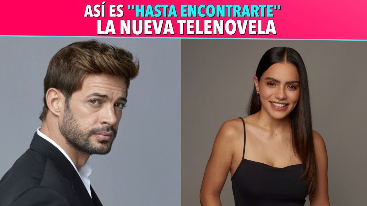 Así es Hasta encontrarte, la nueva telenovela protagonizada por William Levy y Samadhi Zendejas.