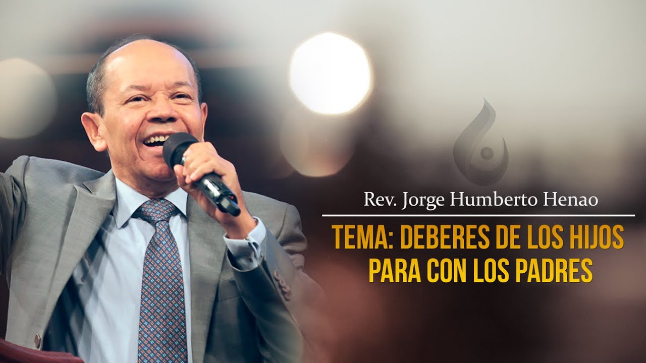 Deberes de los hijos para con los padres ◄Rev. Humberto Henao►