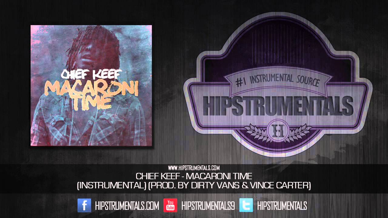 Chief Keef - Macaroni Time [Instrumental] (Prod. By Dirty Vans & Vince Carter) + DOWNLOAD LINK