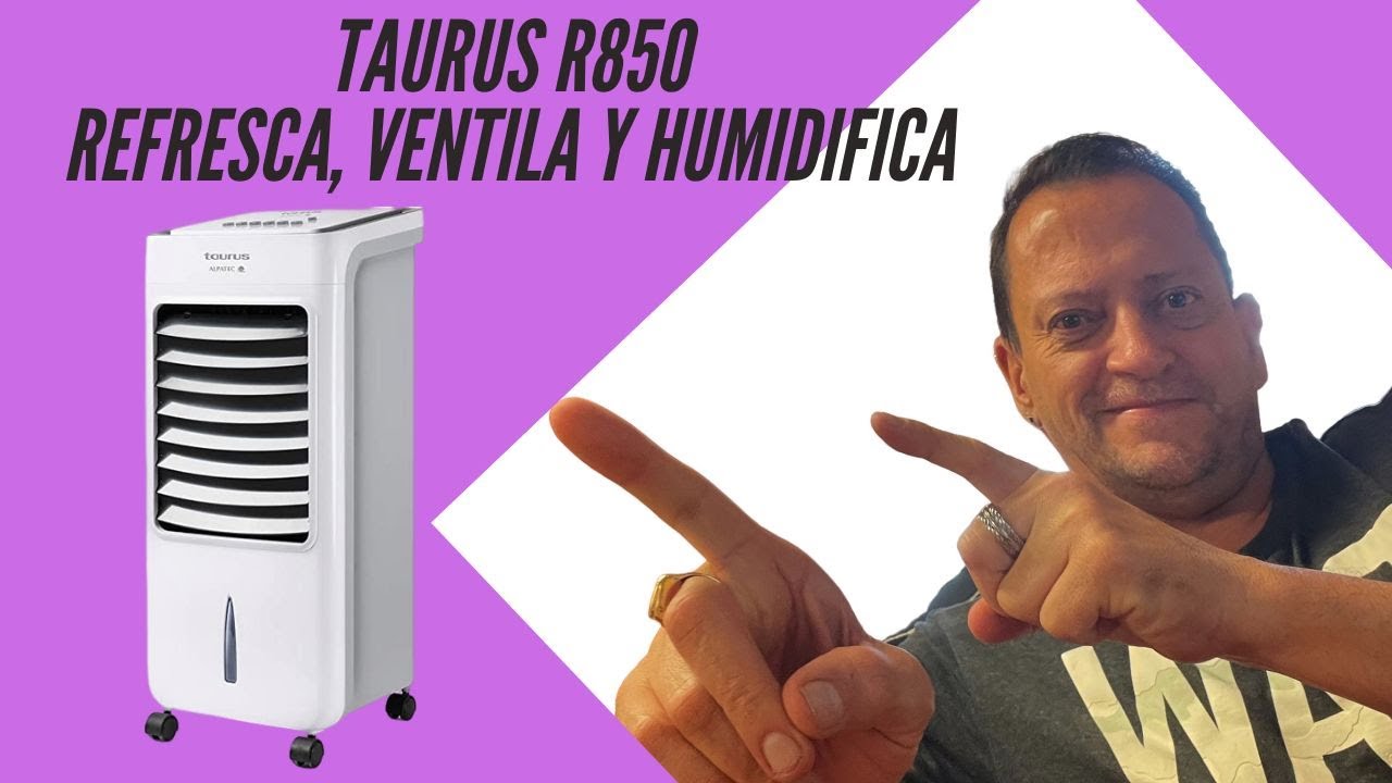Taurus R850 Alpatec, refresca, ventila y humidifica