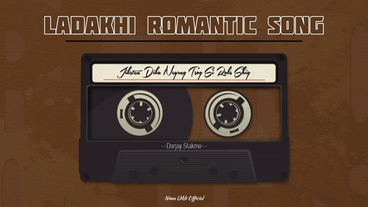 Jiksten Dika Neyrng Tsog Si Rok Shig | Ladakhi Romantic Song | Ladakhi Old Song | Dorjay Stakmo