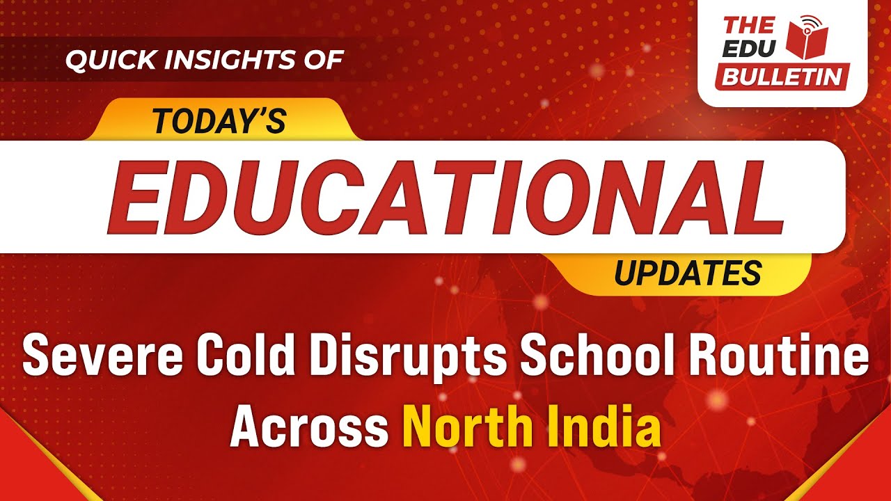 Severe Cold Disrupts School Routine Across North India | Educational Highlights 22-Dec-2025