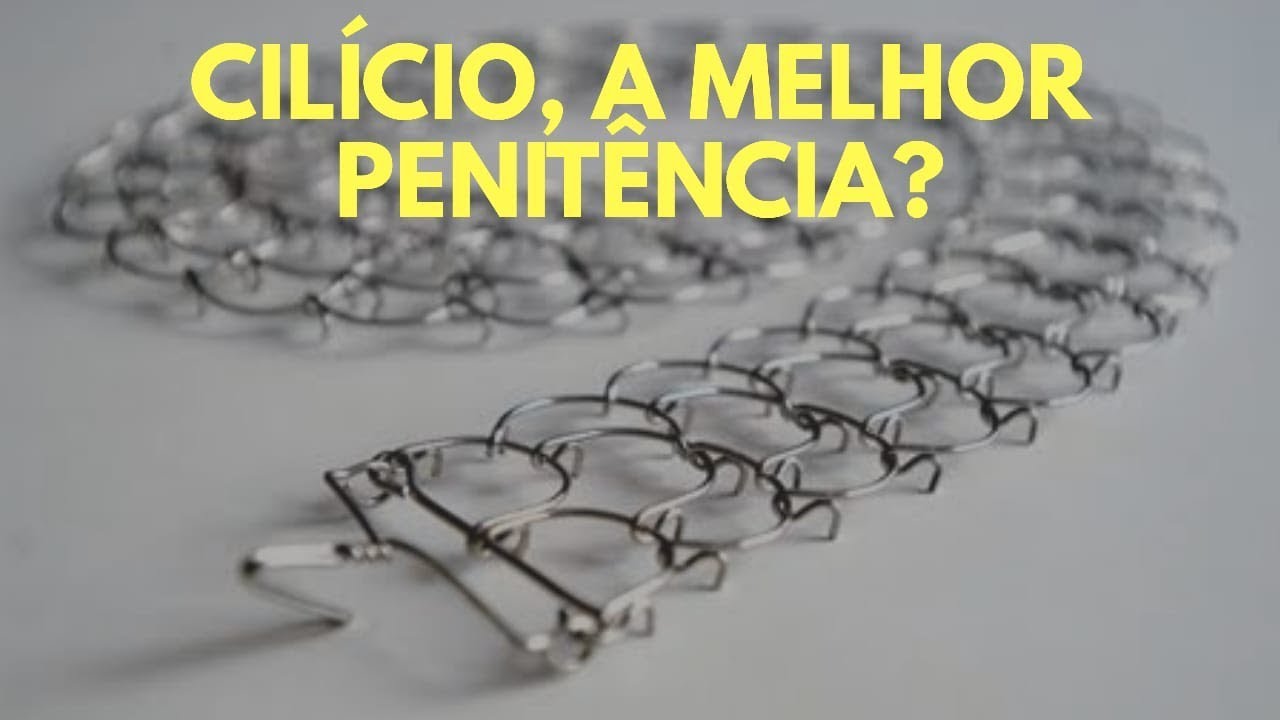 O CILÍCIO é a melhor penitência???
