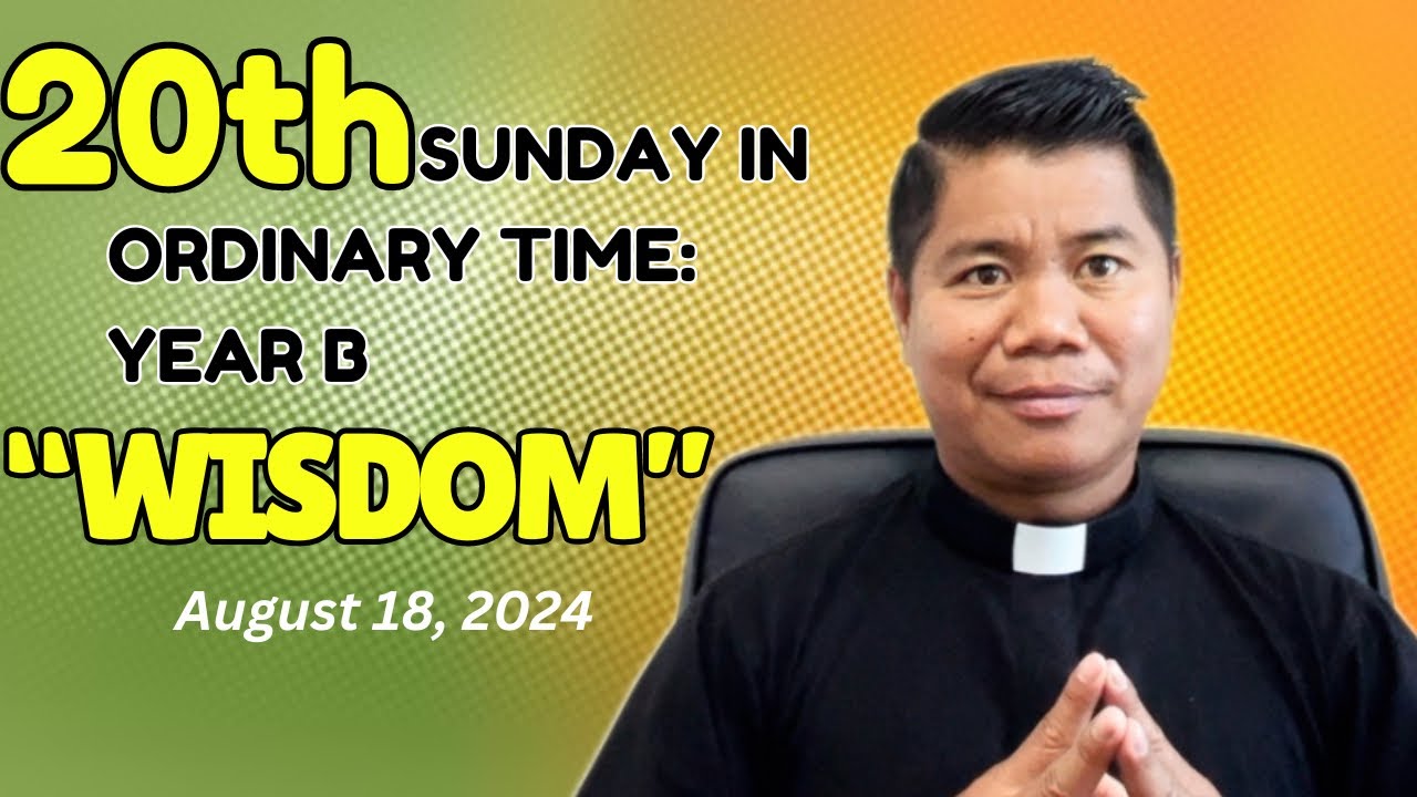 HOMILY for the 20th Sunday in Ordinary Time Year B (August 18, 2024)