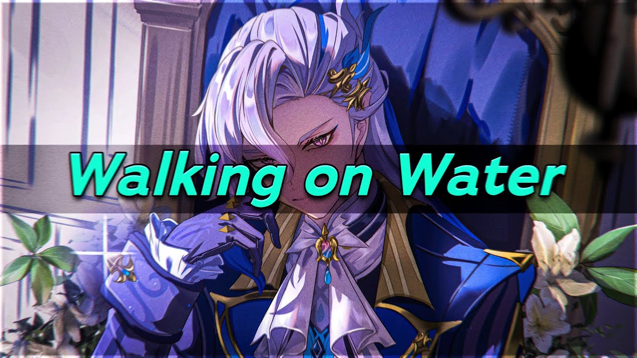 GENSHIN IMPACT - Walking on Water - Neuvillette | Furina | Foçalors「AMV/GMV」