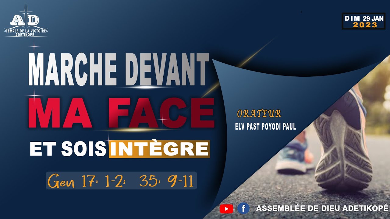 MARCHE DEVANT MA FACE ET SOIS INTÈGRE. Culte du dimanche 29 Janvier 2023.