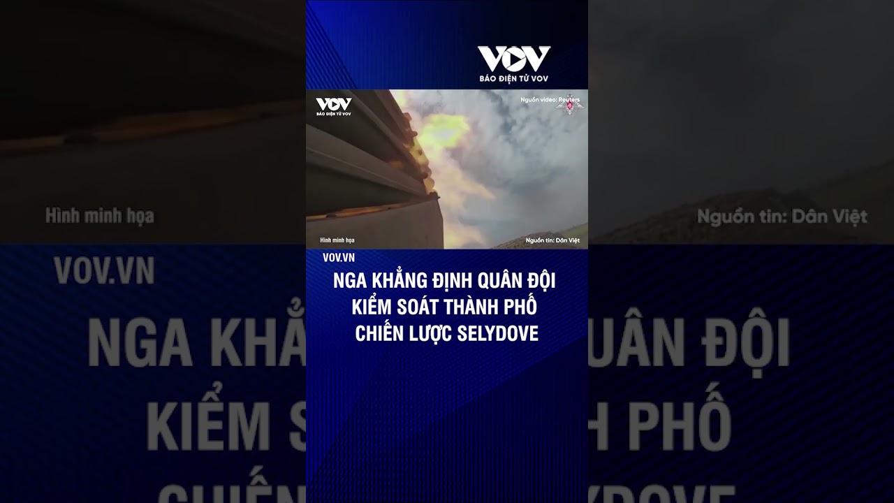 Nga khẳng định qu&acirc;n đội kiểm so&aacute;t th&agrave;nh phố chiến lược Selydove | B&aacute;o Điện tử VOV