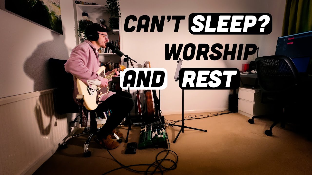 Worship for When You Can’t Sleep | Enter into Worship and Rest