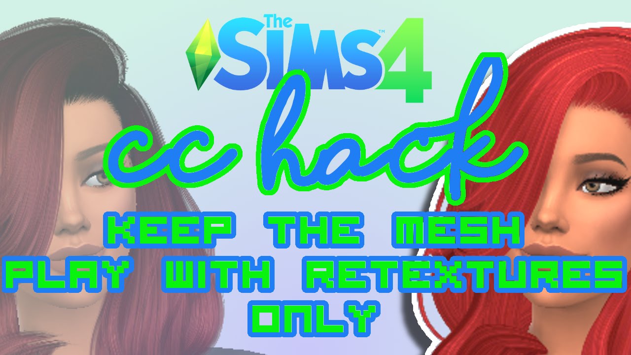 The Sims 4 | CC HAIR HACK | Keep the Mesh, Only Retexture Appears in Game!!