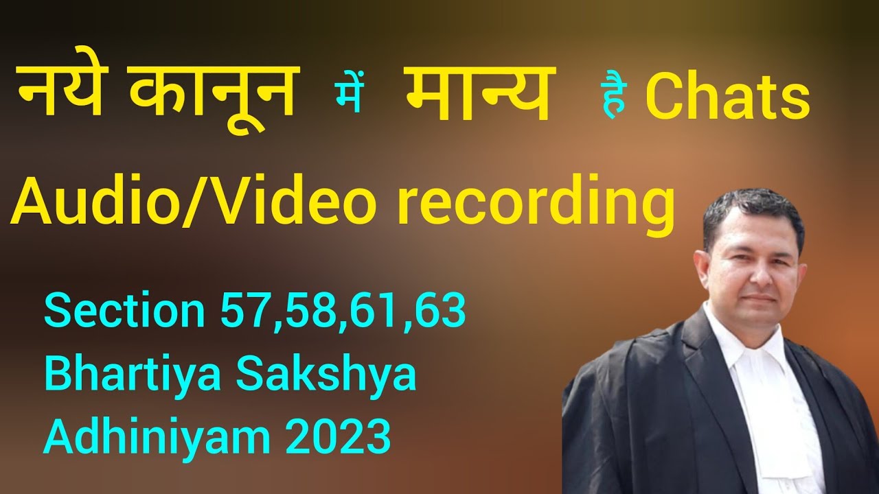 Audio video recording and digital chats are permissible in the Bhartiya sakshya adhiniyam 2023