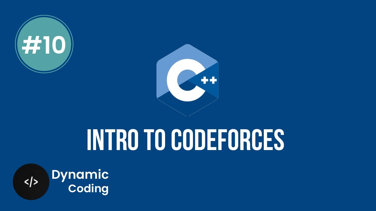 C++ Course | Lecture 10 - Intro to codeforces