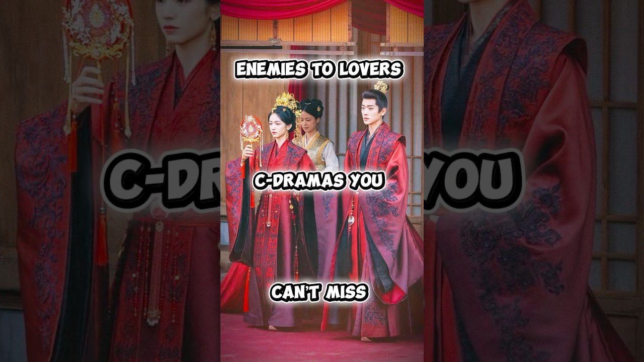 Top 5 Enemies-to-Lovers C-Dramas You’ll Get Addicted To 