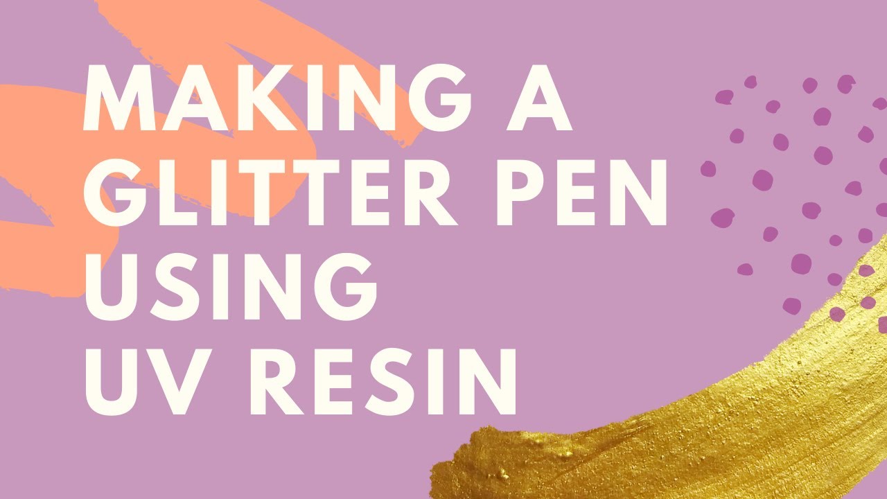 How to Make a Glitter Pen Using UV Resin
