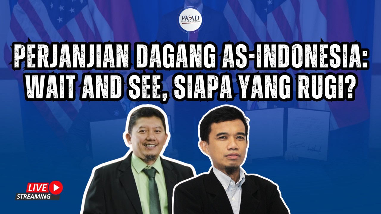 PERJANJIAN DAGANG AS-INDONESIA: WAIT AND SEE, SIAPA YANG RUGI? | FGD PKAD #3