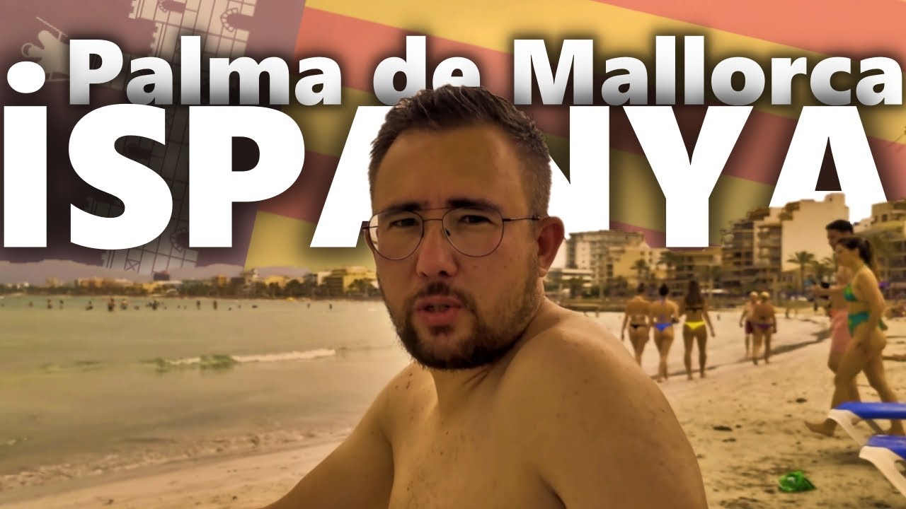İspanya'ya Tatile Gittim! Palma de Mallorca Vlog | 1. B&ouml;l&uuml;m