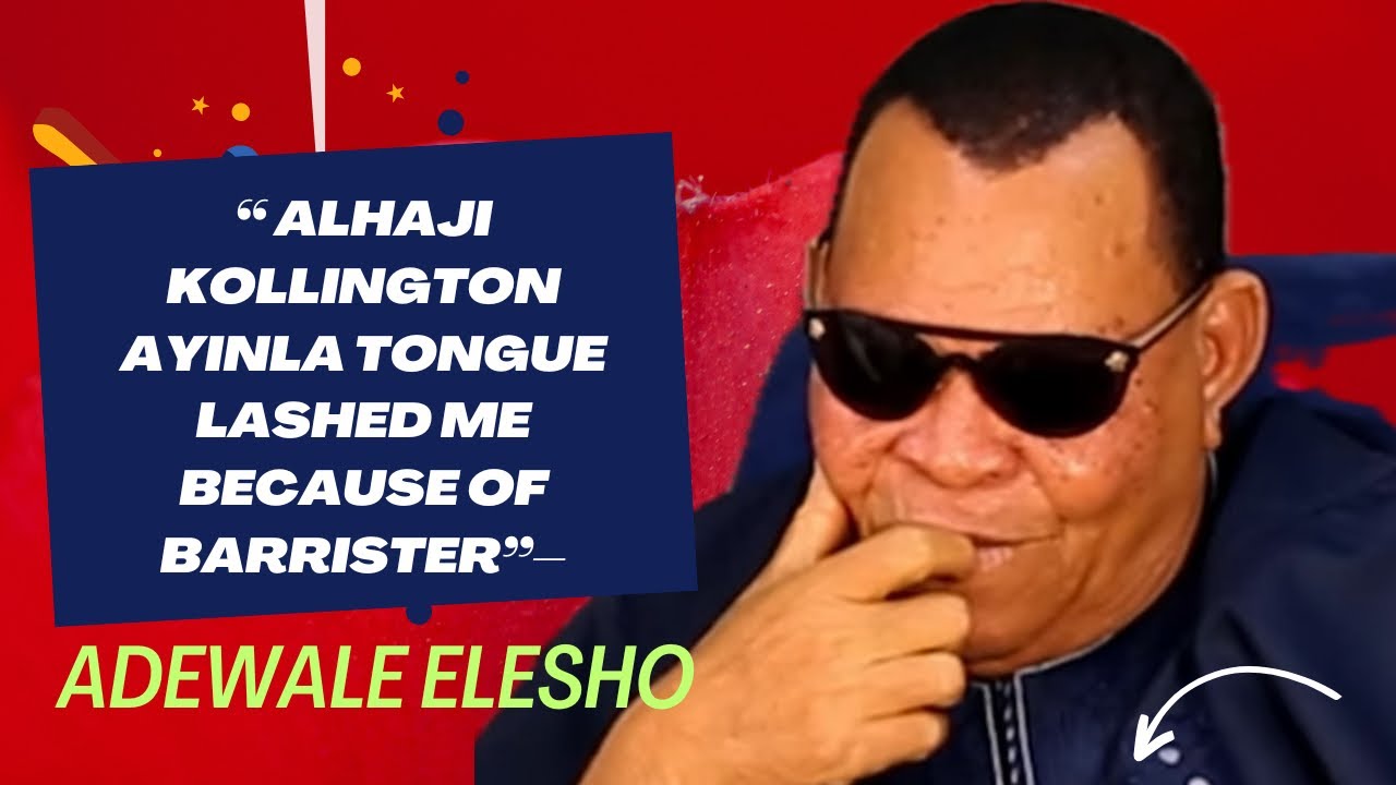 Alh Kollington Ayinla Tongue Lashed Me Because of Barrister: Tough man with Sharp Tongue - Elesho