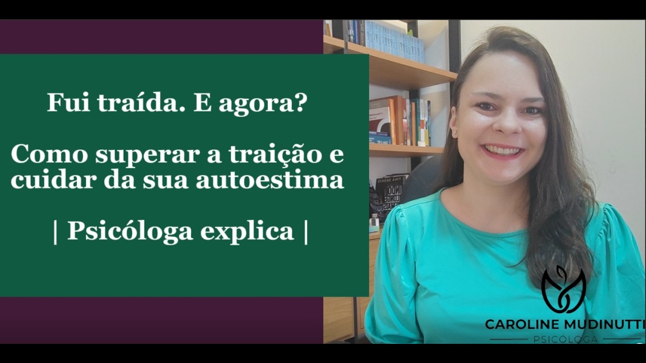Fui traída. E agora? Como superar a traição e cuidar da sua autoestima | Psicóloga explica