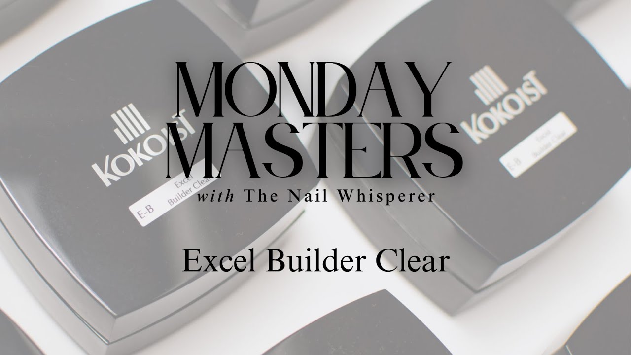 Talking Excel Builder Clear:: KOKOIST USA Monday Masters with The Nail Whisperer!