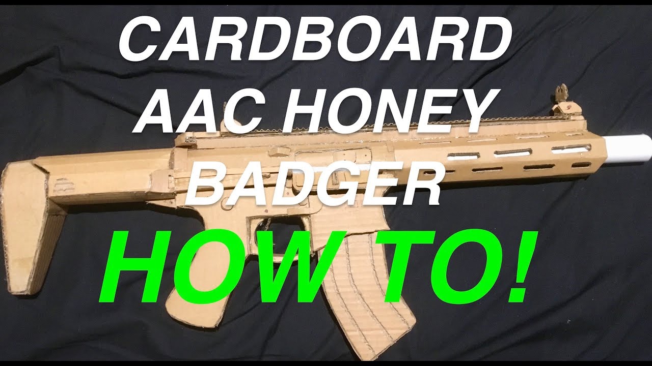 how to make my cardboard AAC Honey Badger