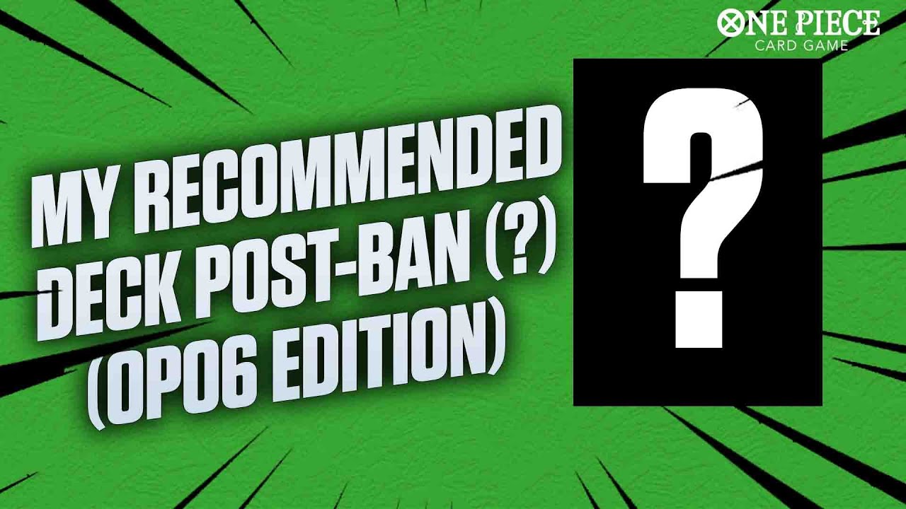My RECOMMENDED Deck POST-BAN [OP06] [One Piece Card Game]