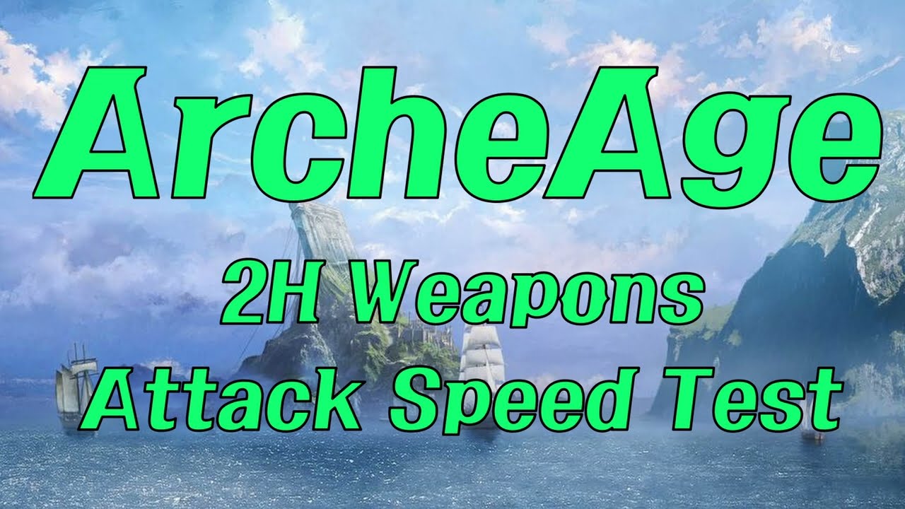 2H Weapons Attack Speed Test 1 - ArcheAge 9.0
