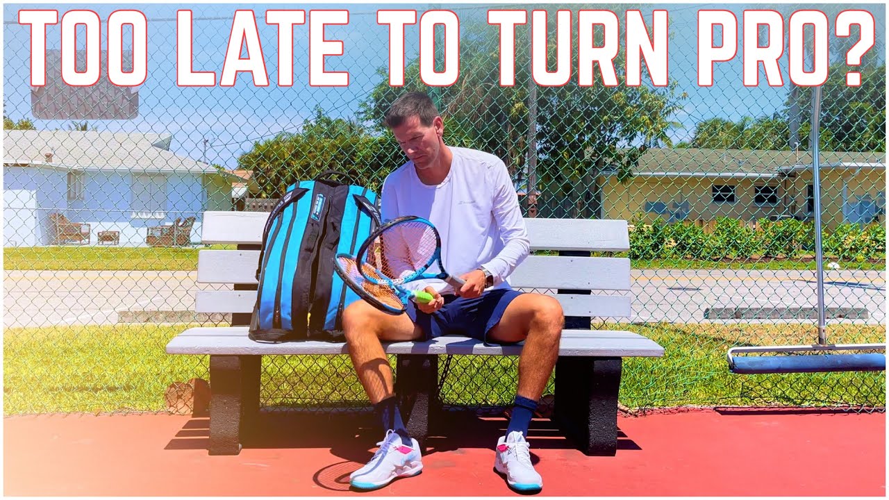 Is It Too Late For Me To Become a Professional Tennis Player?