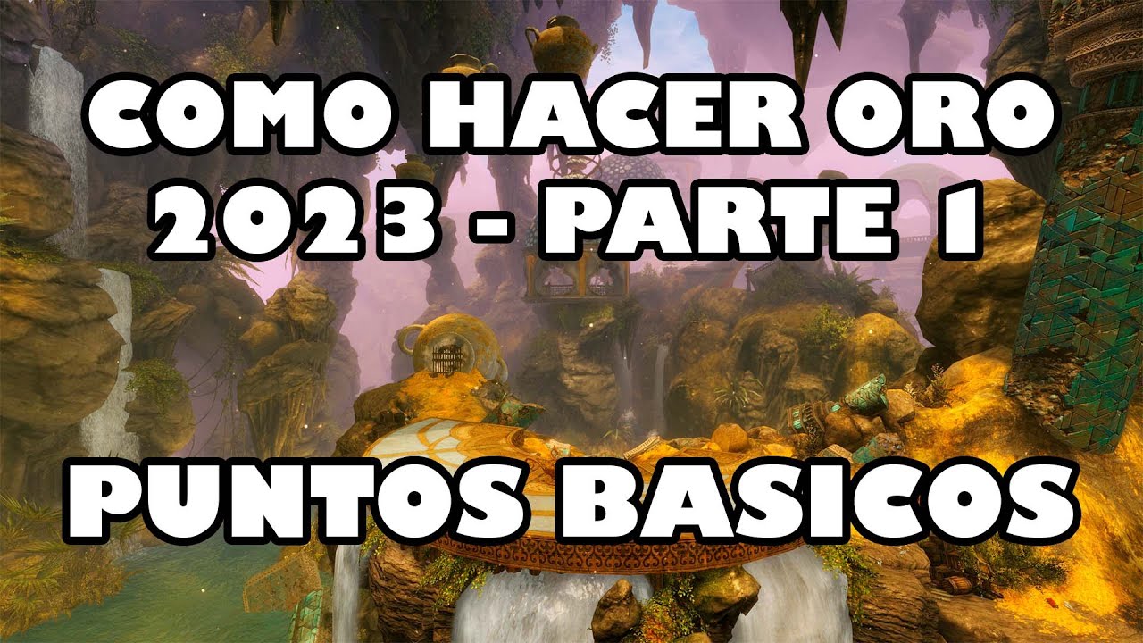 Como HACER ORO en 2023 en GUILD WARS 2 parte 1. Conceptos Básicos.