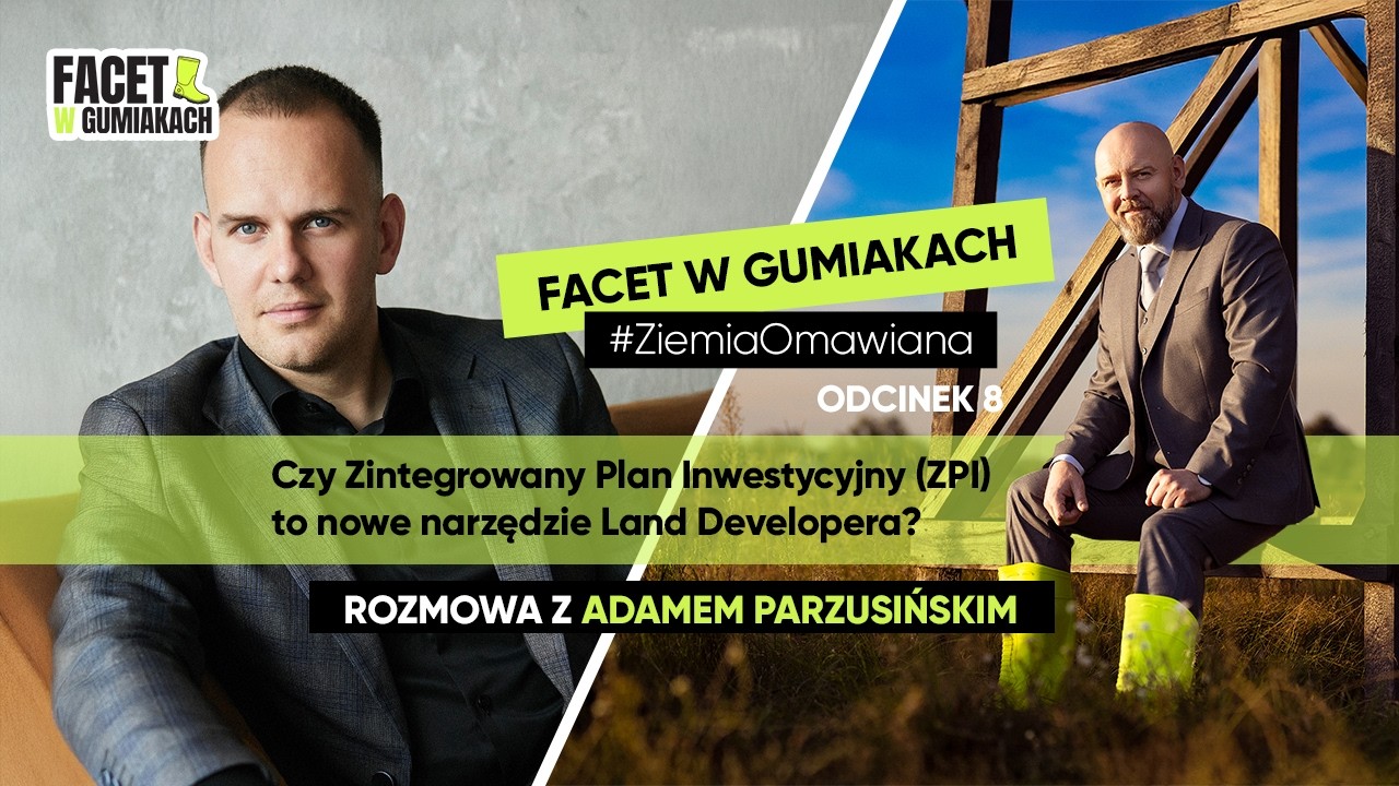 Czy Zintegrowany Plan Inwestycyjny (ZPI) to nowe narzędzie Land Developera? | Ziemia omawiana