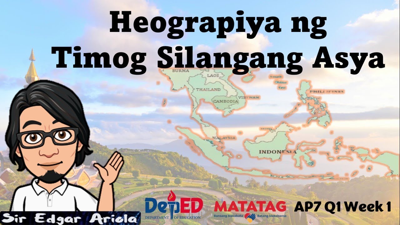 Heograpiya ng Timog Silangang Asya  Quarter 1 Week 1 Matatag Curriculum